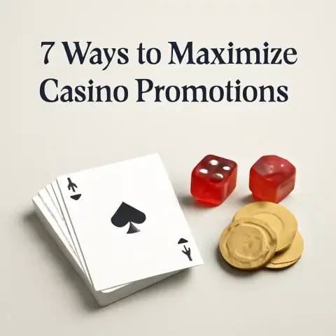 7 Ways to Maximize Casino Promotions